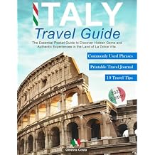 Italy Travel Guide: The Essential Pocket Guide to Discover Hidden Gems and Authentic Experiences in the Land of La Dolce Vita Paperback September 12, 2024