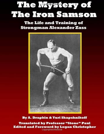 The Mystery of the Iron Samson: The Life and Training of Strongman Alexander Zass