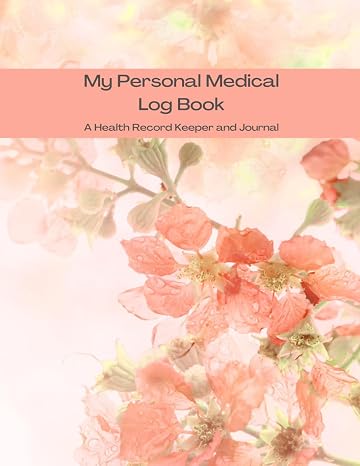 My Personal Medical Record / A Health Record Keeper and Journal: Medical Journal Book | Medical History Journal | Personal Medical Records Organizer | Medical Log Book for Caregivers