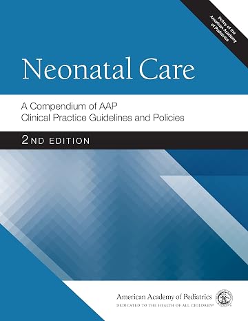 Neonatal Care: A Compendium of AAP Clinical Practice Guidelines and Policies (AAP Policy)