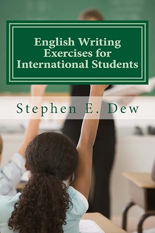English Writing Exercises for International Students: An English Grammar Workbook for ESL Essay Writing (Academic Writing Skills)