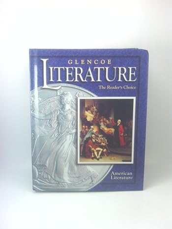 Glencoe Literature 2002 Course 6, Grade 11 American Literature : The Reader's Choice