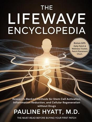 The LifeWave Encyclopedia: Research-Backed Methods for Stem Cell Activation, Inflammation Reduction, and Cellular Regeneration Without Drugs.