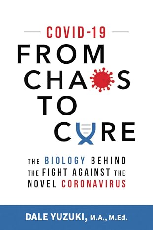 COVID-19: From Chaos To Cure: The biology behind the fight against the novel coronavirus