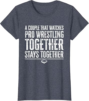 Pro Wrestling Matching Couple - Wrestling Fan Quote T-Shirt