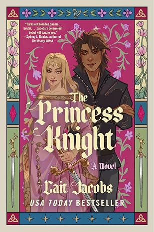The Princess Knight: A Debut Romantasy of Love Triangles, Military Duels, and War